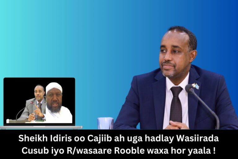 Sheikh Idiris oo Cajiib ah uga hadlay Wasiirada Cusub iyo R_wasaare Rooble waxa hor yaala !