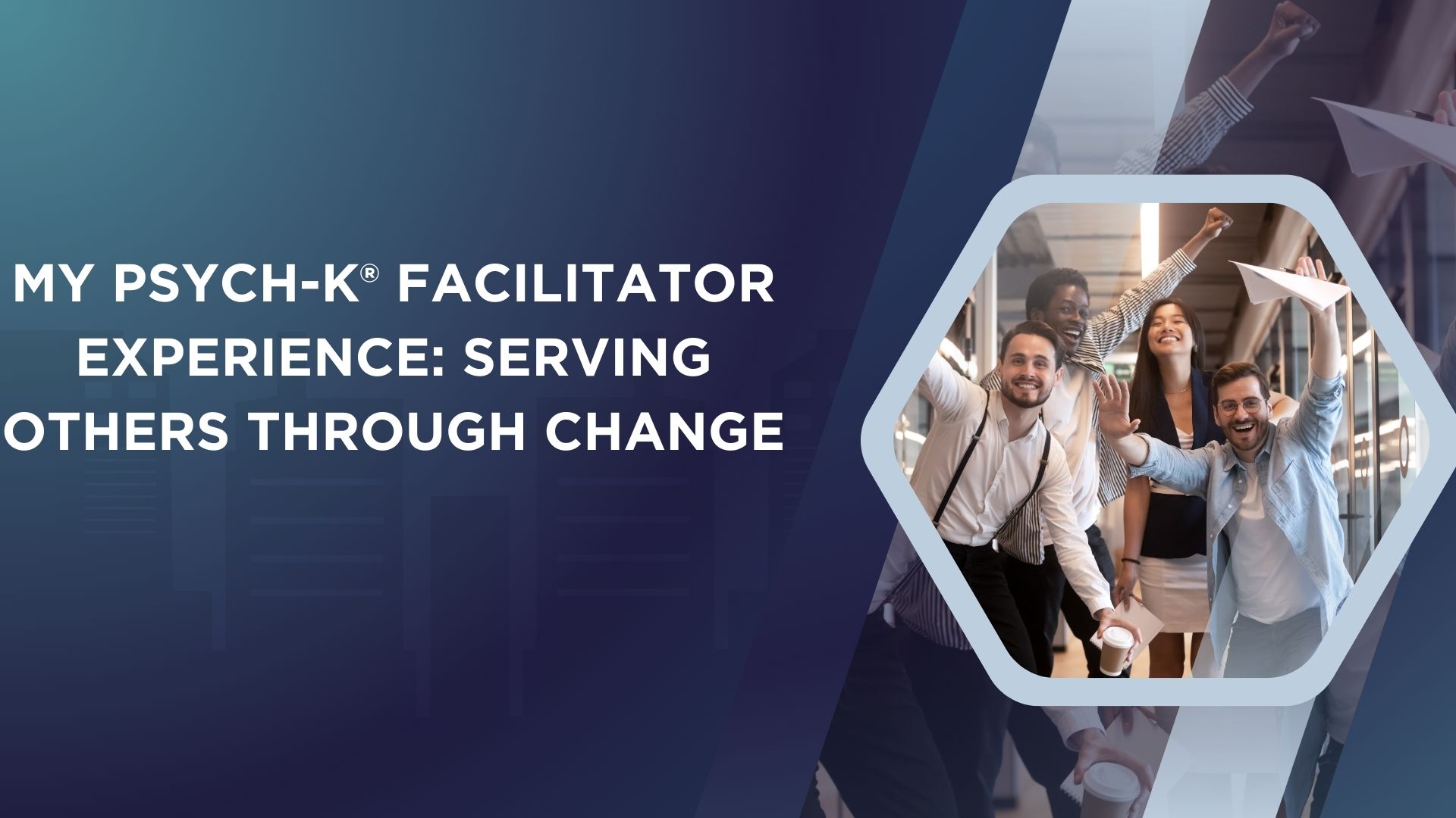 My PSYCH-K® Facilitator Experience: Serving Others through Change