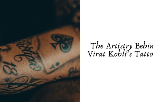 The Artistry Behind Virat Kohli’s Tattoos